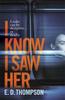 Книга I Know I Saw Her : A Taut, Spine-tingling Suspense Novel About Desire and Deception