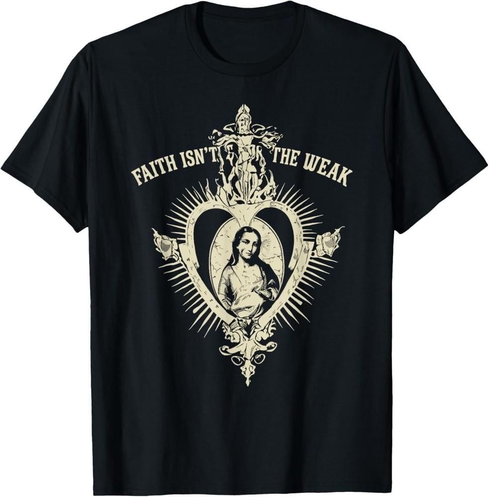 Faith Isn't for The Weak Short Sleeve T-Shirt