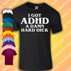 ADHD T-Shirt Funny Mens Unisex Gift Rude Adult Sex