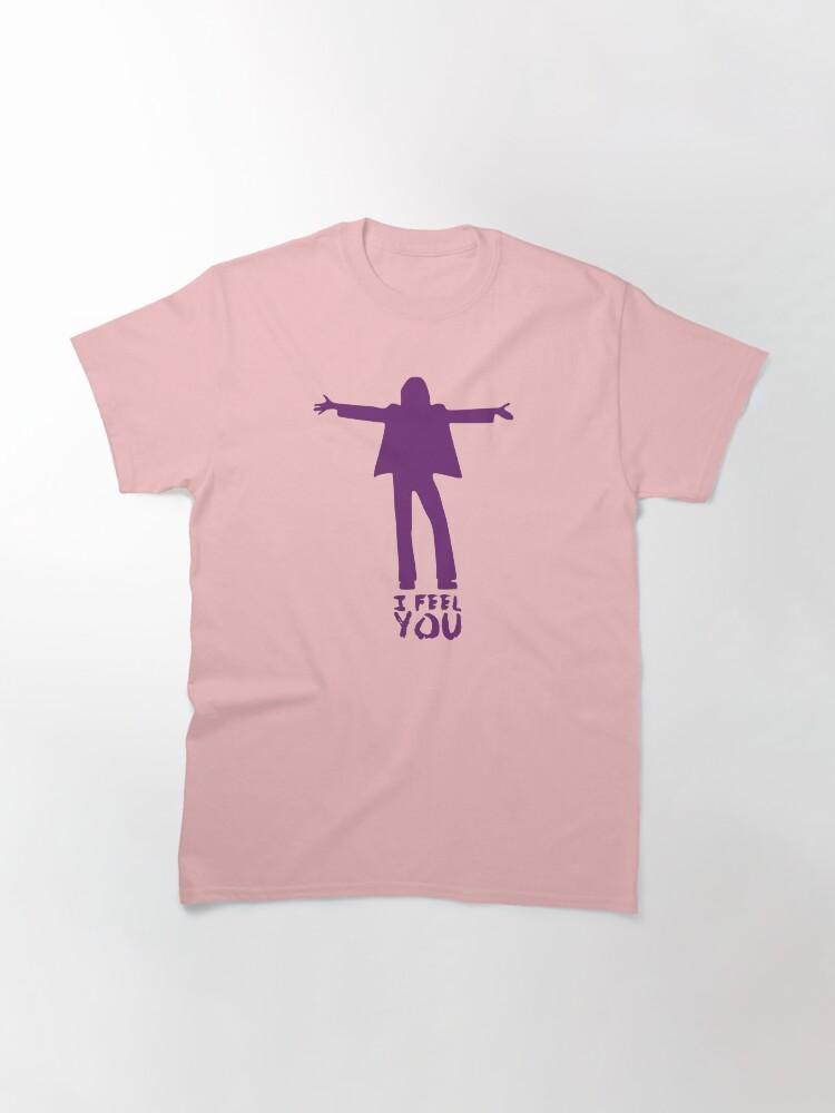 I FEEL YOU Classic T-Shirt