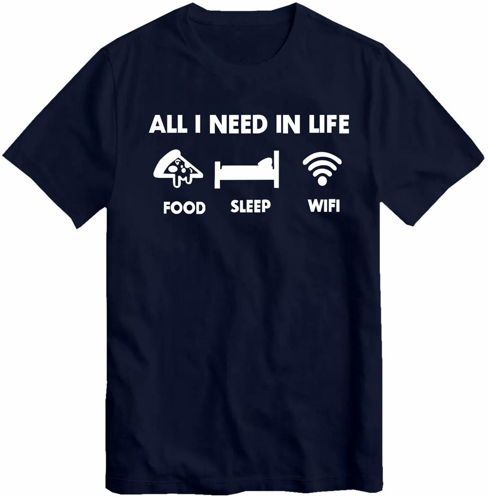 All I Need In Life Food Sleep Wifi Unisexs And Childrens Unisex Tshirt