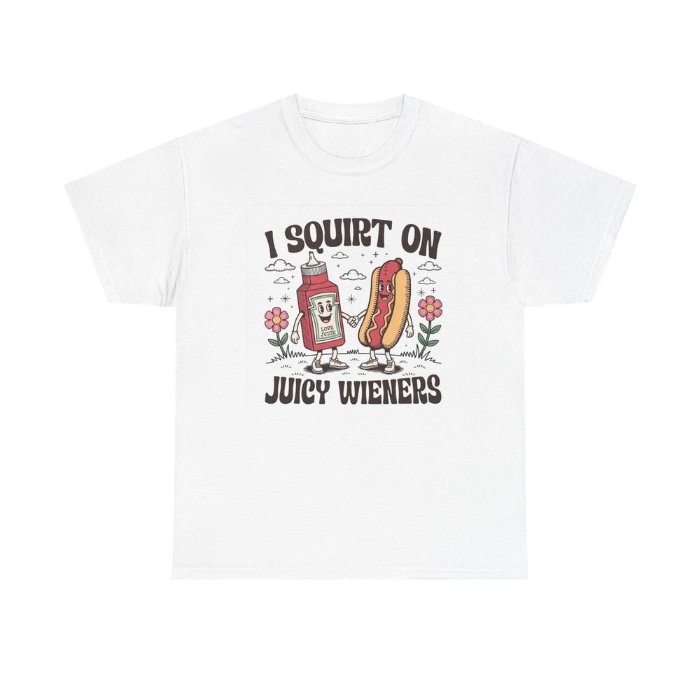 I Squirt On Weiners Graphic T Shirt Funny Hotdogs Ketchup Unisex Heavy Cotton Unisex T-Shirt