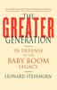 Книга The Greater Generation In Defense Of The Baby Boom Legacy by Leonard Steinhorn - Paperback