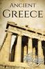 The Ancient Greece : A History From Beginning To End Book