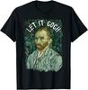 Let It Gogh Vincent Van Gogh Artist Funny Image Unisex T-Shirt