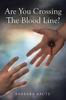 Книга Are You Crossing The Blood Line?