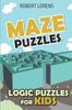 The Logic Puzzles for Kids : Maze Puzzles : 1 Book