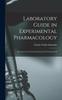 Книга Laboratory Guide In Experimental Pharmacology : Directions for the Course Given In the University Of