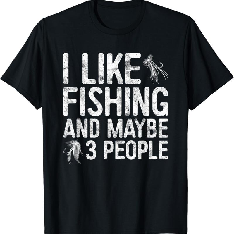 I Like Fishing And Maybe 3 People T Shirt FisherUnisex