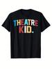 Theater Broadway Lover Musical Theatre Thespian Teen T-Shirt New Year's Gift for 2025-2026, Autumn Fashion, Christmas Outdoor Costume, Vintage Style,