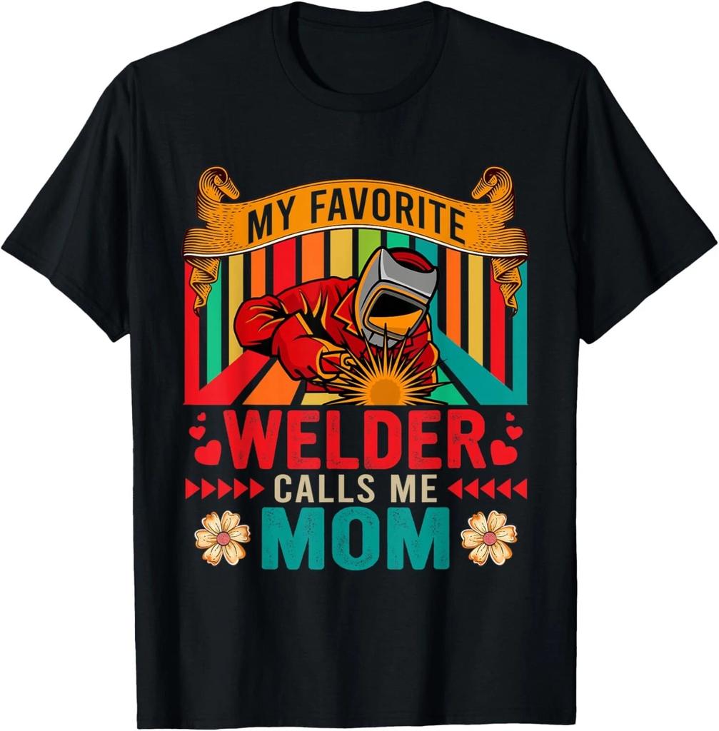 Vintage My Favorite Welder Calls Me Mom Happy Mother_s Day T- Shirt