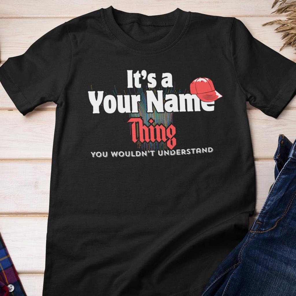 Custom Shirt - It's a "Your Name" Thing | Customizable Cotton Tee