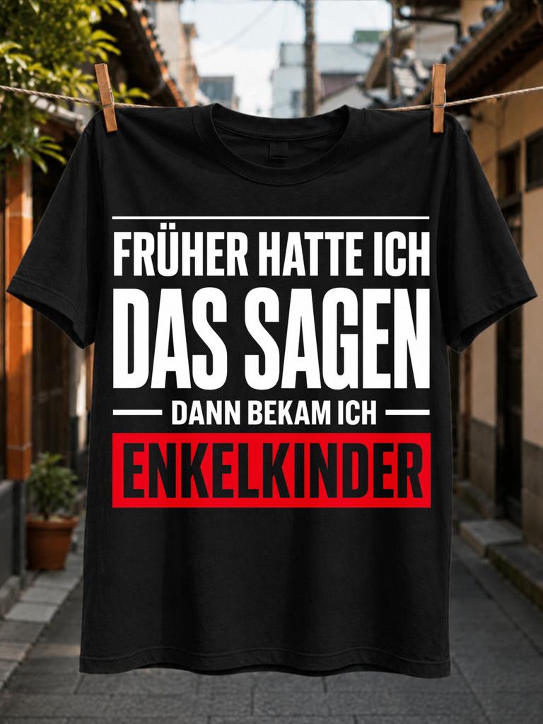 with Fruher te ich das Sagen dann bekam ich Enkelkinder text bold red grandfather humor layout Unisex All T-Shirt