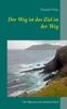 Книга Der Weg Ist Das Ziel Ist Der Weg : Eine Pilgerreise Nach Und Durch Irland