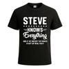 Steve knows everything funny sarcastic tshirt for mens novelty gift top tee