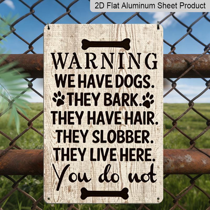 2D Flat, 1pc "Warning We Have Dogs They Bark They Have Hair" Aluminum Sign - Dog Owner Wall Decor Front Door, Fence, Yard, Dog House, Pet Home