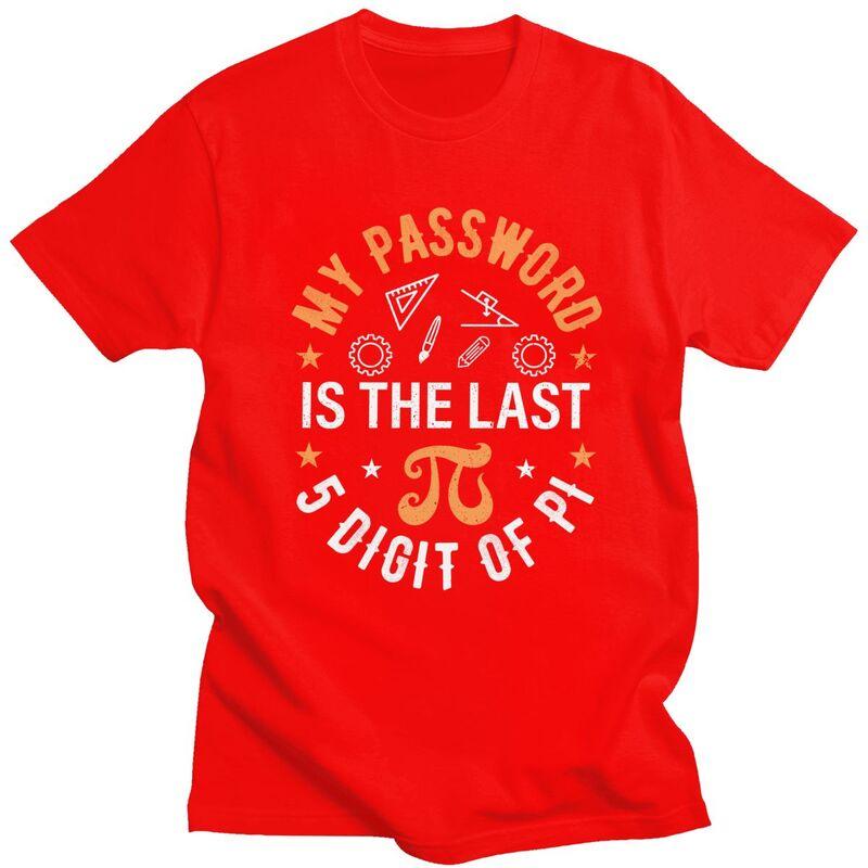 Custom My Password Is The Last 5 Digits Of Pi T Shirts Men Pure Cotton Tees Math Teacher Tshirts ShortSleeve Fashion Tshirt