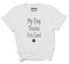 Inkmeso Women Quote Top   My Dog Thinks I'm Cool   Graphic Print Tee T-Shirt