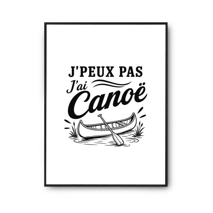 Poster J’peux pas j’ai Canoë J'peux pas minimaliste | Affiche Papier Photo 310 g Finition Perlée Format Taille A2 | Décoration