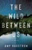 Книга The Wild Between Us : A Novel