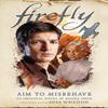 Firefly  Aim To Misbehave by Rosiee Thor Hardback Book 9781789098396