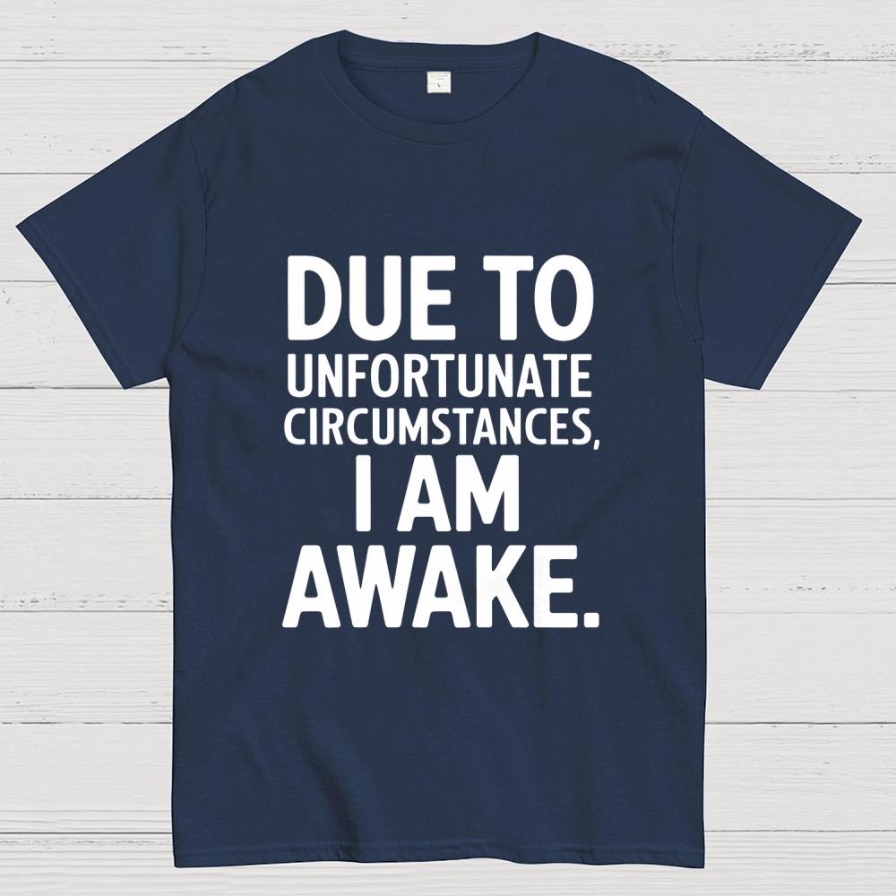 Due To Unfortunate Circumstances Funny Cotton Summer Casual Cool Loose T-Shirt