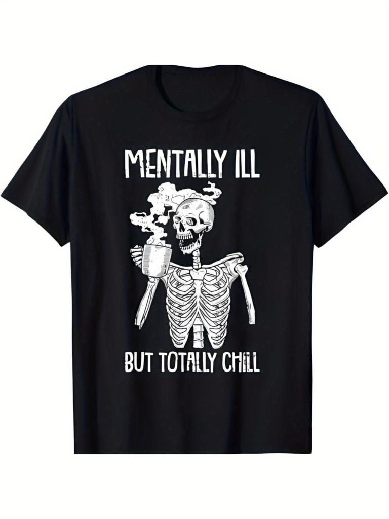 Mentally Ill But Totally Chill Skeleton Graphic TShirt 100 Cotton ONeck Short Sleeve Summer Casual Mens Tshirt Streetwear