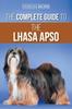 Книга The Complete Guide To the Lhasa Apso : Finding, Raising, Training, Feeding, Exercising, Socializing, and Loving Your New Lhasa Apso Puppy