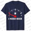 Men's Street Wear T-shirts Need Beer Graphic Tee Shirt Homme Funny Low Battery Need Beer Novelty T-Shirt Drinking Party Tshirts