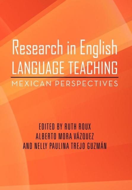 The Research In English Language Teaching : Mexican Perspectives Book