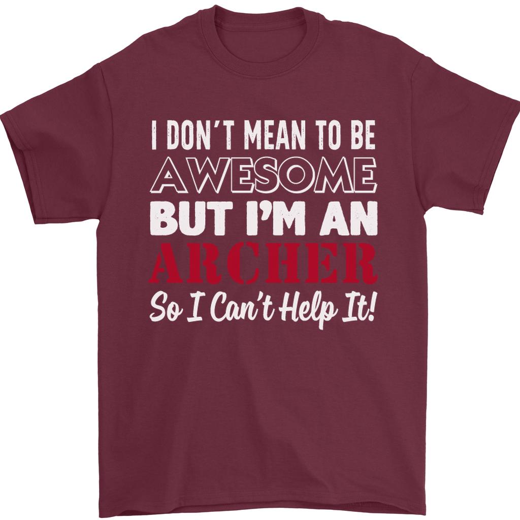 I Dont Mean to Be but Im an Archer Archery Unisexs TShirt 100 Cotton