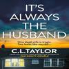 Its Always the Husband by C.L. Taylor Hardback Book 9780008601560