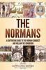 Книга The Normans : A Captivating Guide To the Norman Conquest and William the Conqueror