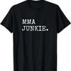 MMA Junkie Подарки для смешанных единоборств Мужская Женская Футболка