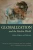 The Globalization and the Muslim World : Culture, Religion, and Modernity Book