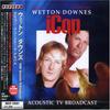 CD WETTON/DOWNES - Icon - Acoustic TV Broadcast MICP10581 Avalon 2006 Japan Rock Used