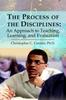 Книга The Process of the Disciplines : An Approach To Teaching, Learning, and Evaluation