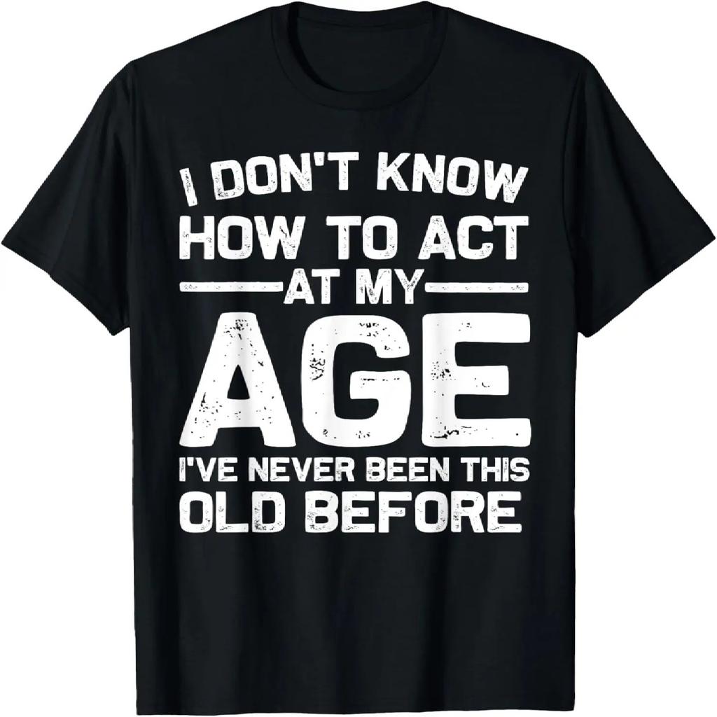 Funny Birthday Art For Men Women Act Your Age Turning Adult T-Shirt