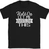 Hold On Let Me Overthink This T-Shirt Funny Sarcastic Humor Text Tee