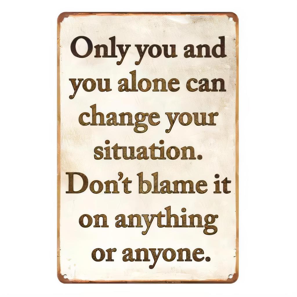 Tin Sign Metal Wall Art Only You And You Alone Can Change Your Situation Vintage Retro Quote Plaque for Home Office Bar Garage D