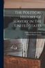 Книга The Political History of Slavery In the United States