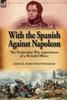 Книга With the Spanish Against Napoleon : the Peninsular War Experiences of a British Officer