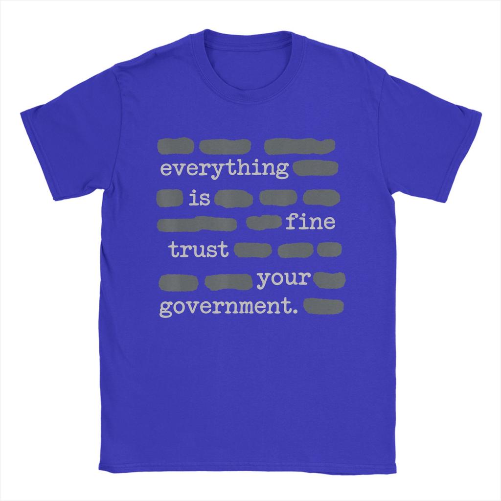 Everything is Fine Trust Your GovernUnisext Funny Sayings T Shirt Unisex Cotton Casual TShirts O Neck Tee Shirt Short Sleeve Tops