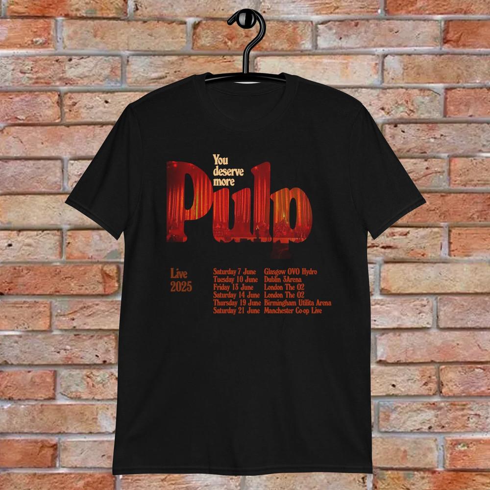 NEW Pulp Band You deserve more 2025 Heavy Cotton T Shirt Full Size S-5XL Unisex T-Shirt