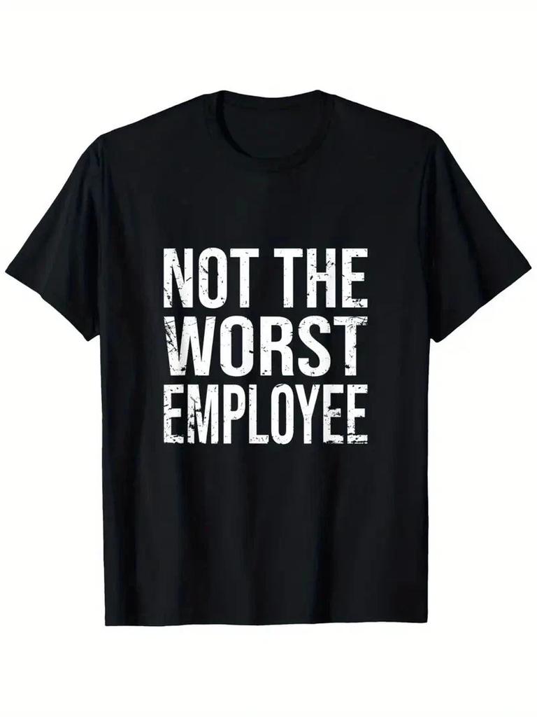 Not The Worst Employee Funny Sarcastic Work T-Shirt - Unisex 100% Cotton Casual