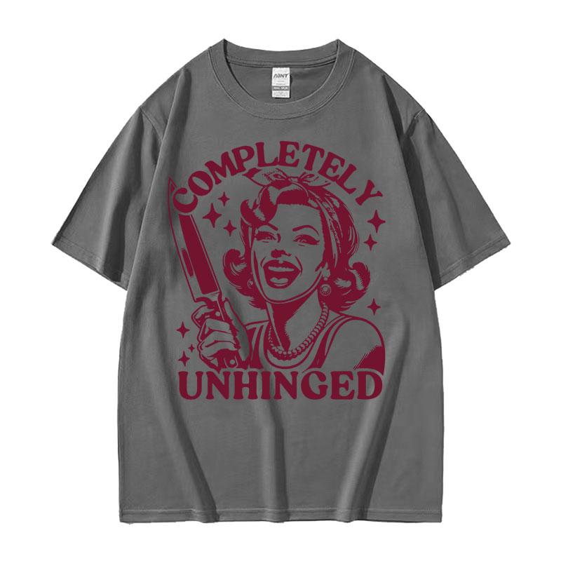 Completely Unhinged Meme T Shirt Harajuku Vintage Housewife Funny Tshirts Unisex Unisex Fashion Aesthetic Cotton Tshirt Streetwear