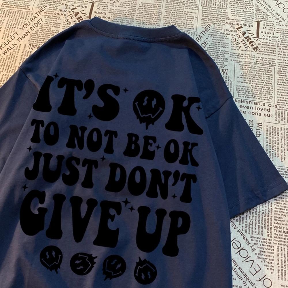 It'S Ok To Not Be Ok Just Don'T Funny Print Men T Shirt Harajuku Tee Clothes Crewneck T Shirts Fashion Tee Clothes Cotton Tshirt