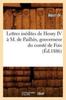 Книга Lettres Inedites De Henry IV A M. De Pailhes Gouverneur Du Comte De Foix (Ed.1886)