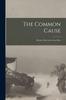 Книга The Common Cause; Britain's Part In the Great War