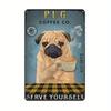 Vintage Pug Dog Metal Tin Sign Wall Decor Wall Art Decor for Kitchen Cafe Bar Restaurant Supermarket Shop Best Idea 8X12 In